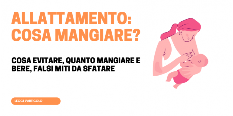 Cosa mangiare e non in allattamento: guida completa tra falsi miti e consigli utili