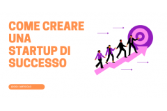 Come creare una startup: strategie e modelli di business per avere successo