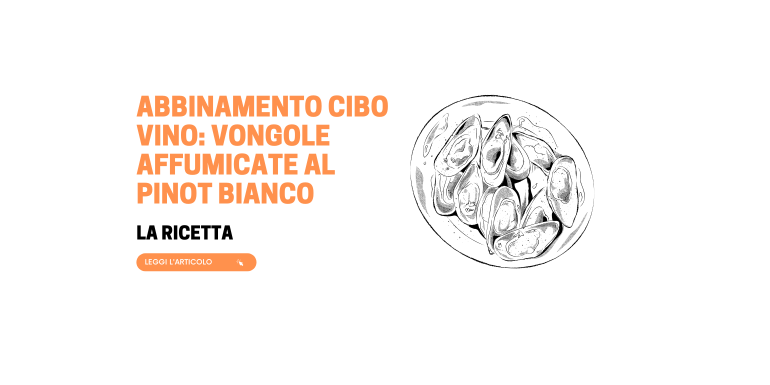 Abbinamento cibo vino: vongole affumicate al pinot bianco