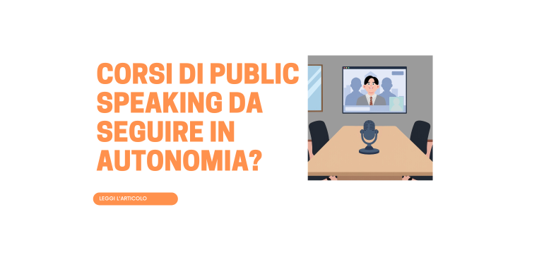 Corsi public speaking: la guida di cui hai bisogno