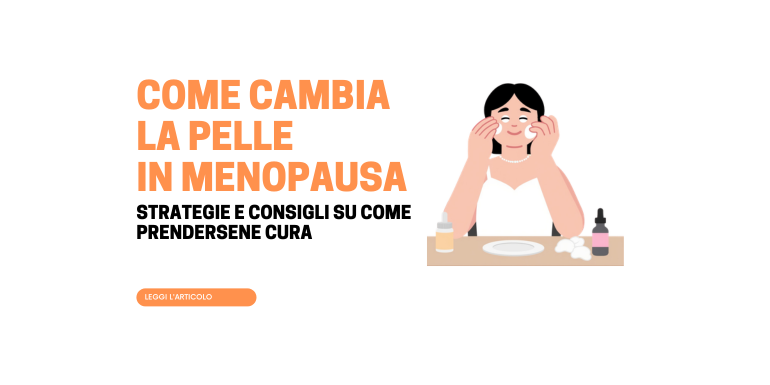 Disturbi della pelle in menopausa: nutrienti, collagene e omega-3