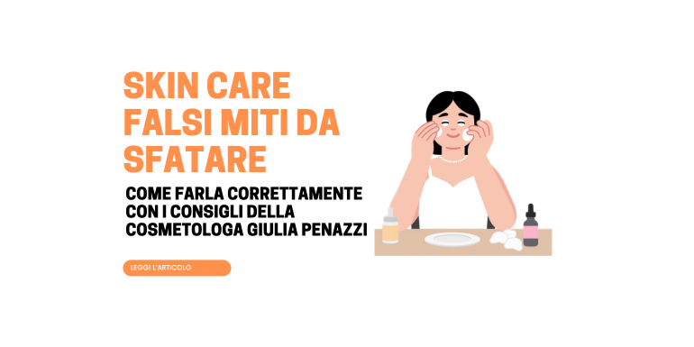 Skin care: quali prodotti usare davvero? I falsi miti da conoscere